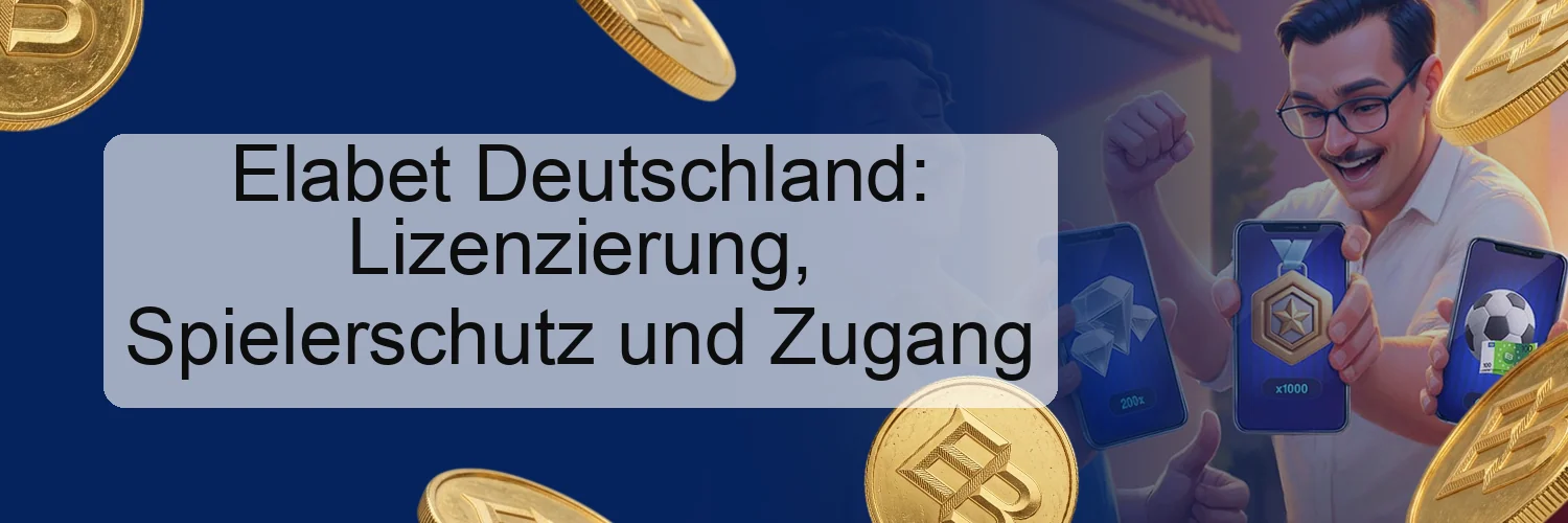 Elabet Deutschland: Lizenzierung, Spielerschutz und Zugang