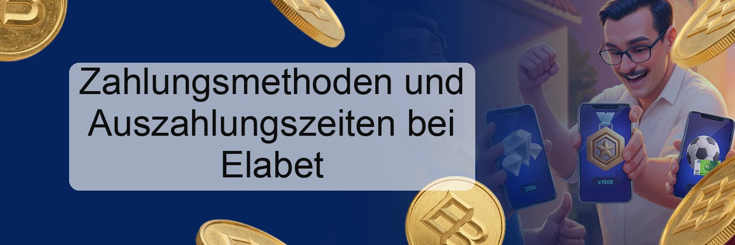 Zahlungsmethoden und Auszahlungszeiten bei Elabet